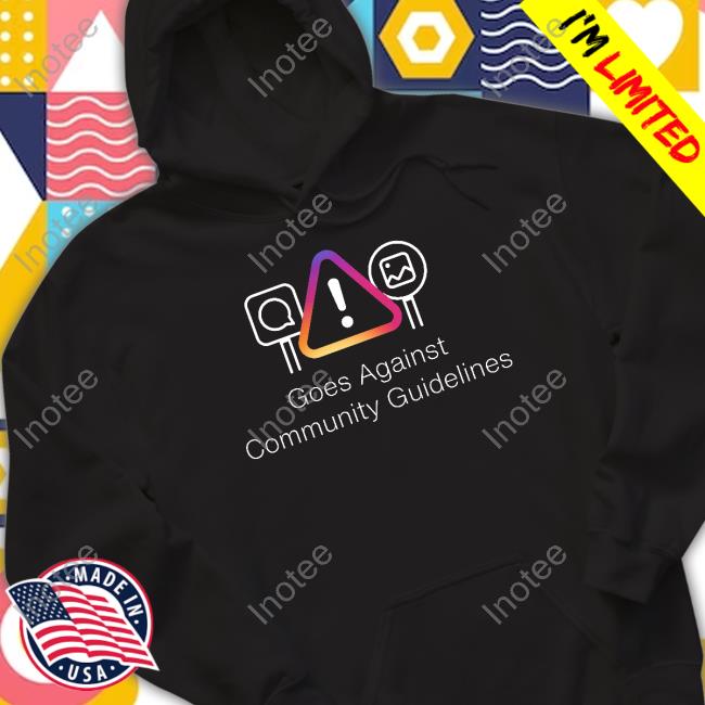 Goes Against Community Guidelines Tee Shirt