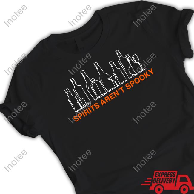 Spirits Aren't Spooky Shirt
