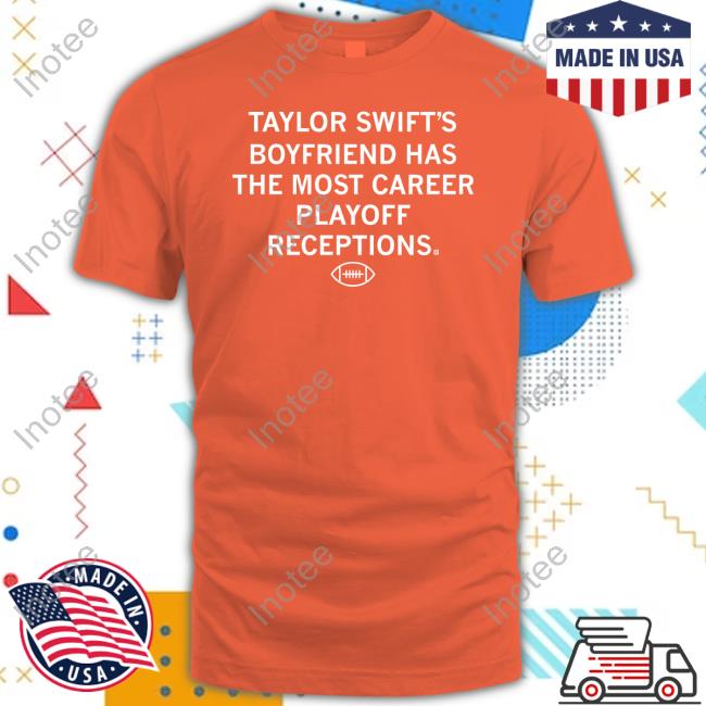Raygunsite Store Taylor Swift's Boyfriend Has The Most Career Playoff Receptions Sweatshirt
