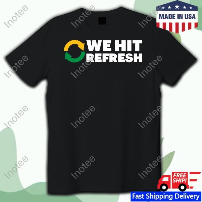 Bubblebathgirl We Hit Refresh Shirts