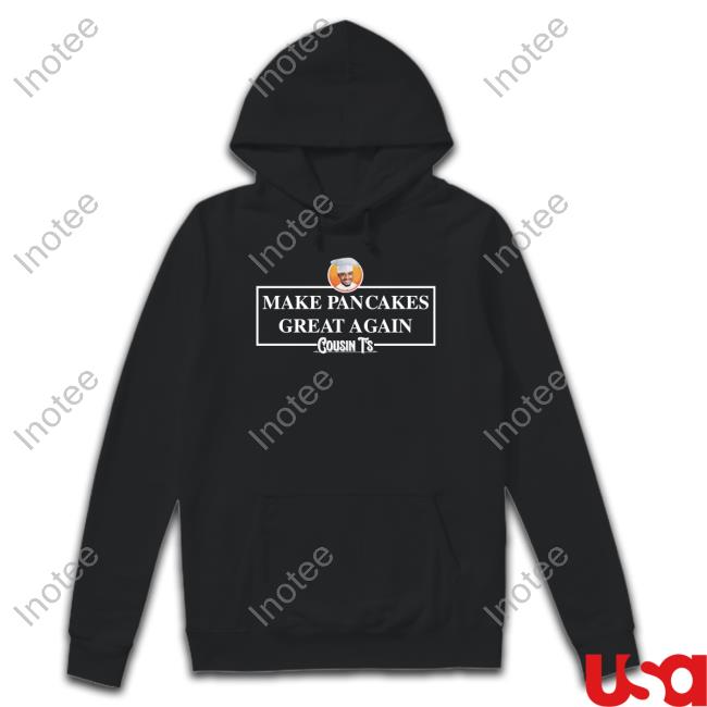 Make Pancakes Great Again Shirts