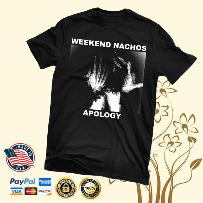Indiemerchstore Weekend Nachos Apology Shirt