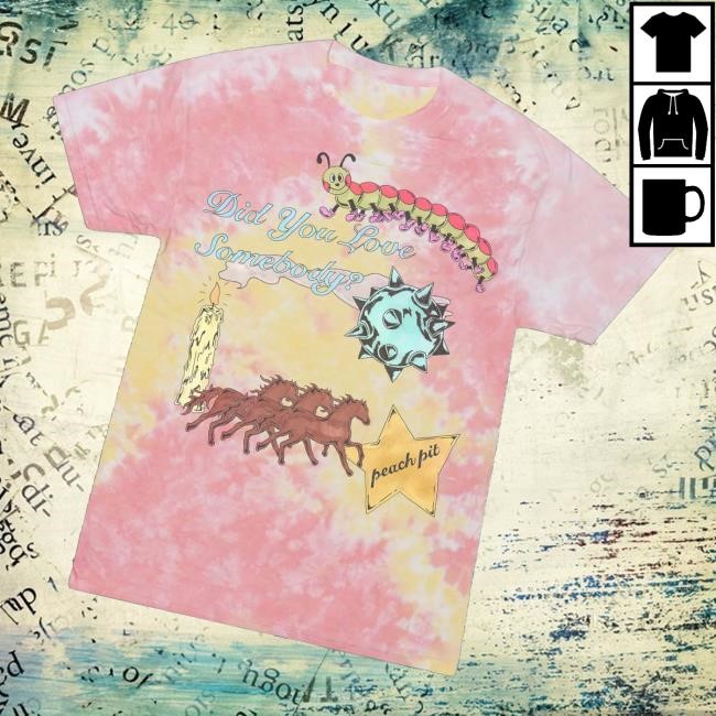 Did You Love Somebody Tie Dye Youth T Shirt Peach Pit Official Merch