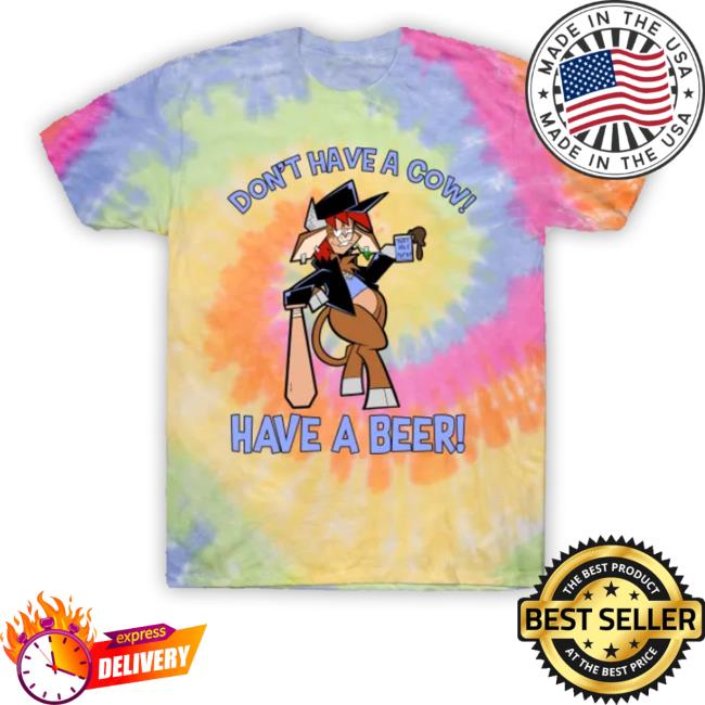 Don't Have A Cow! Have A Beer Hoodie