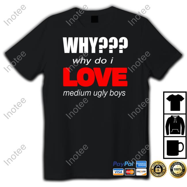 Omweekend Why Why Do I Love Medium Ugly Boys T Shirt
