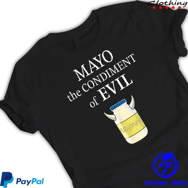 Mayo The Condiment Of Evil Tee Shirt