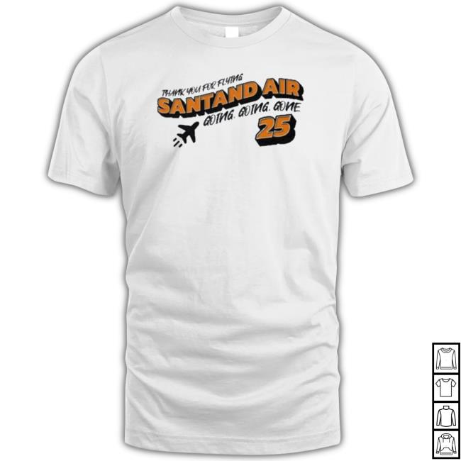 Anthony Santander Thank You For Flying Santand Air Going Going Gone New Shirt