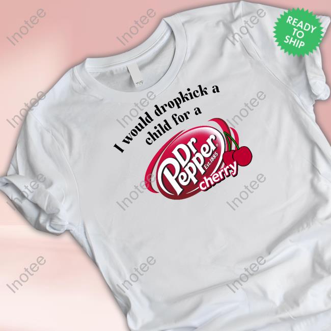 Unethicalthreads Store I Would Dropkick A Child For A Dr. Pepper Cherry Hoodie