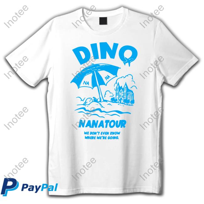 Dino Nanatour We Don't Even Know Where We're Going Sweatshirt