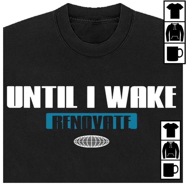Official Until I Wake Merch Store Shop Renovate Globe Shirts