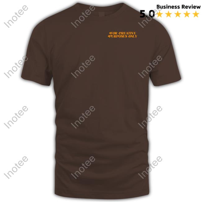 Forthecrewclothing For Creative Purposes Only Shirts