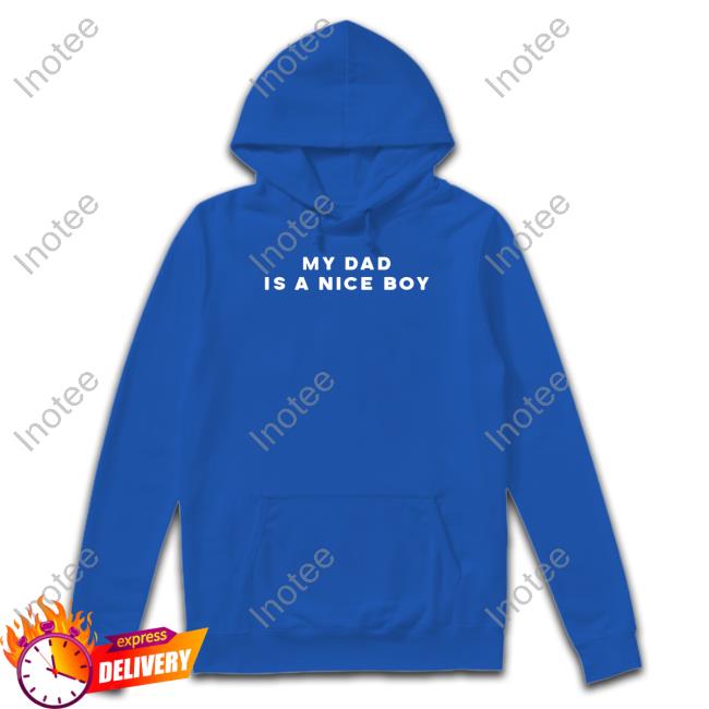 Jewleeuh My Dad Is A Nice Boy Sweatshirt