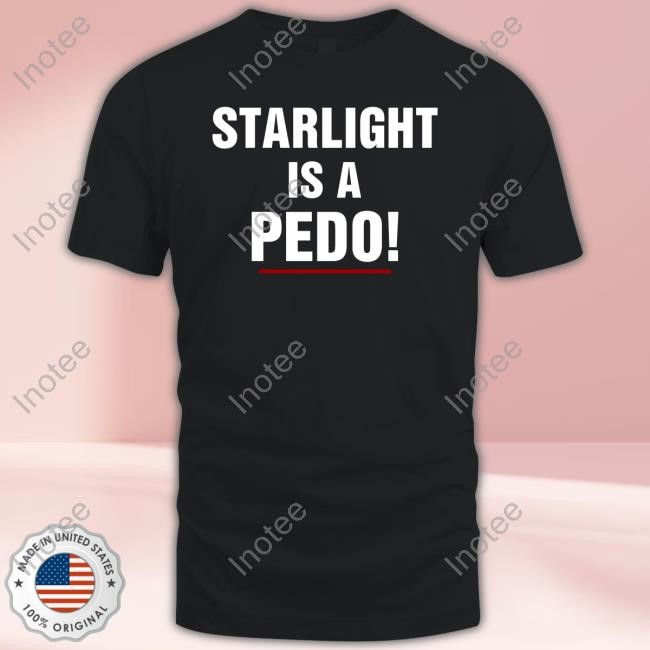 Starlight Is A Pedo Tee Shirt