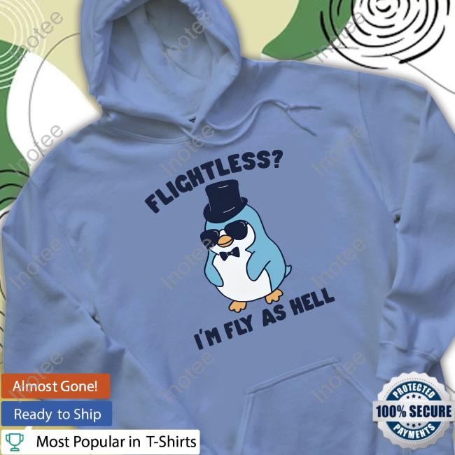 Flightless I'm Fly As Hell Sweatshirt