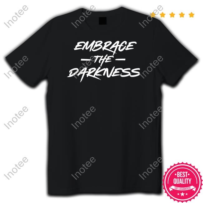 Embrace The Darkness Long Sleeve T Shirt