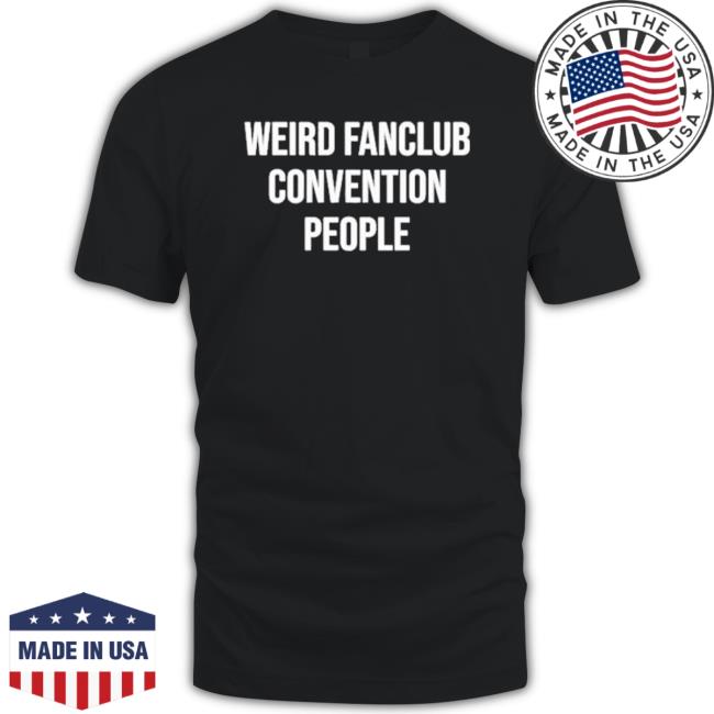 Official Weird Fanclub Convention People Shirt