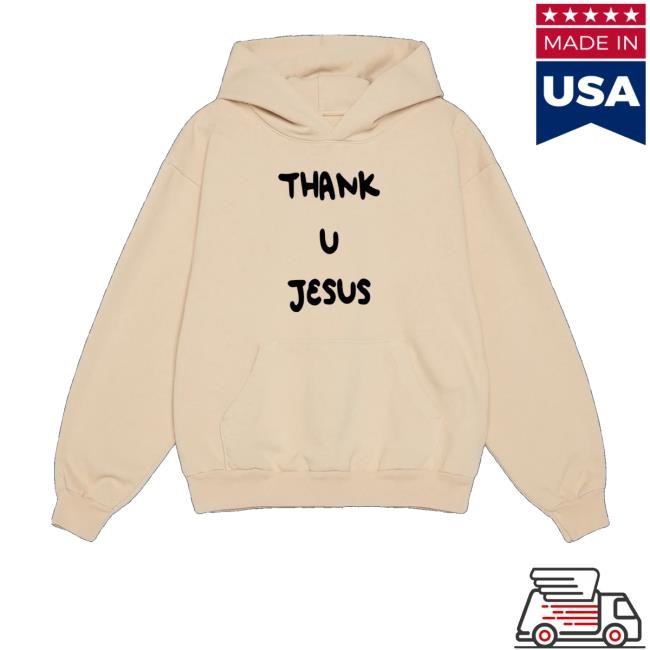Daydrianharding Merch Store Shop Thank U Jesus Sweaters