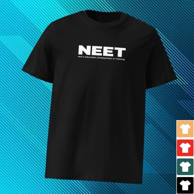 Neetcoin Merch Store Shop Not In Education Employment Or Training New Shirt