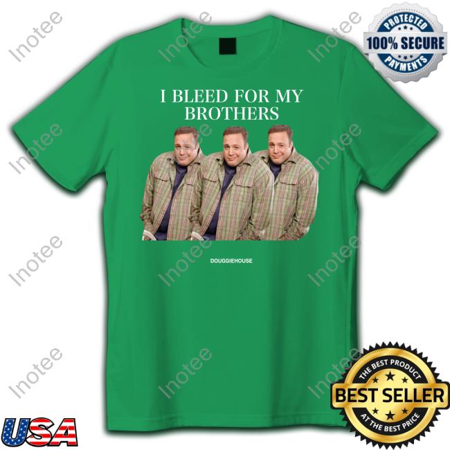Douggie Holiday I Bleed For My Brothers Kevin James Shirts
