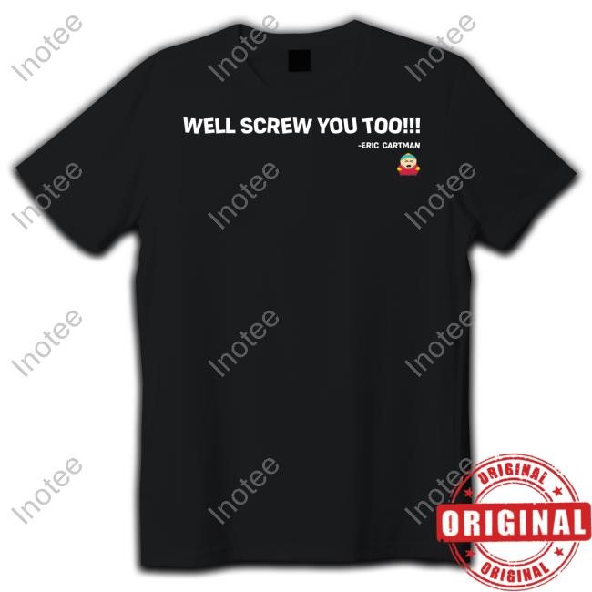 Well Screw You Too Eric Cartman Long Sleeved T-Shirt