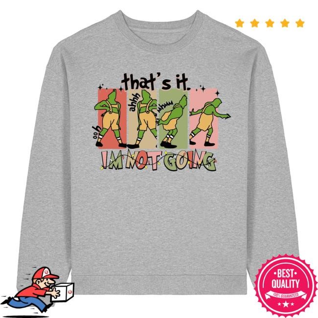 Official Ratchet Clothing Merch Store I'm Not Going Grinch Grey Crewneck Sweatshirt