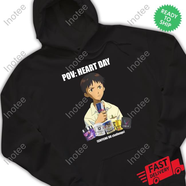 Goofyahhtees Pov Heart Day Caffeine Od Challenge Tee Shirt