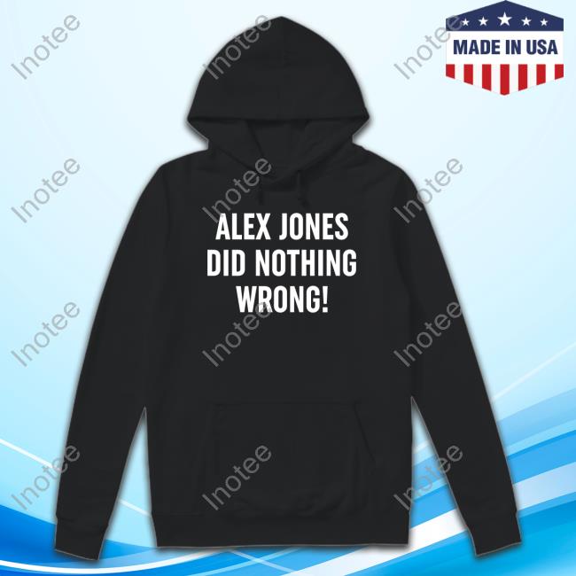 Alex Jones Did Nothing Wrong Hoodie