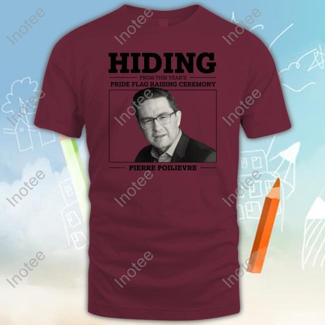 Liberal Party Hiding From This Year's Pride Flag Raising Ceremony Pierre Poilievre Hoodie