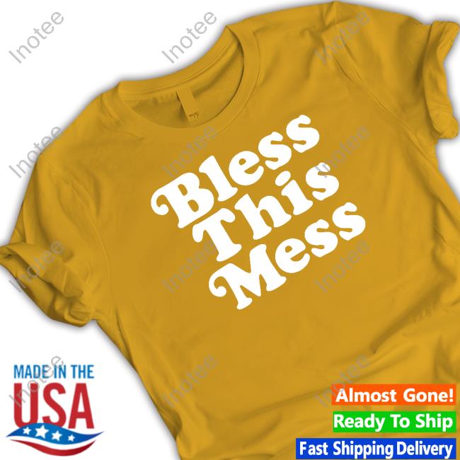 Bless This Mess New Shirt