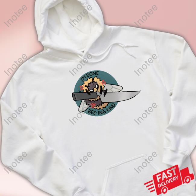 Mulchmouth I'm Done Bee-Ing Kind Sweatshirt I'm Done Bee-Ing Kind Hoodie
