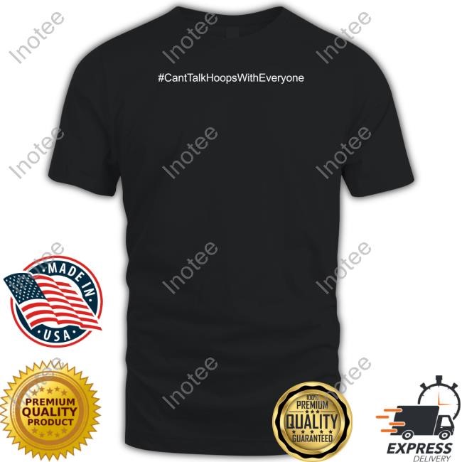 #Canttalkhoopswitheveryone Shirt