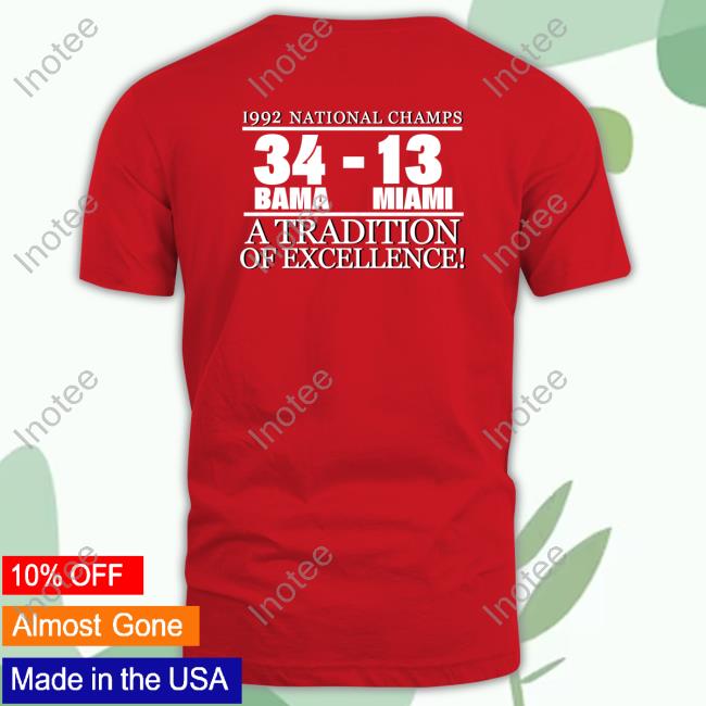 George Teague 1992 National Champis 34 Bama-13 Miami A Tradition The Excellence Shirt